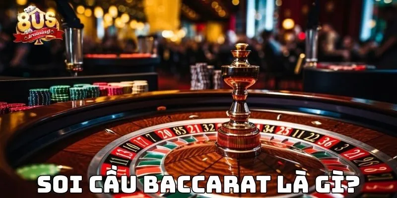 Soi Cầu Baccarat - Bí Kíp Thắng Lớn Trong Từng Ván Bài Soi cầu baccarat là gì?